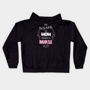 Best Kind Of Mom Raises A Nurse Kids Hoodie